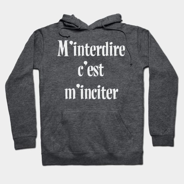 M'interdire c'est m'inciter(Edition Blanche) Hoodie by TS Studio